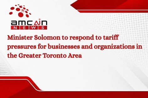 Minister Solomon to respond to tariff pressures for businesses and organizations in the Greater Toronto Area